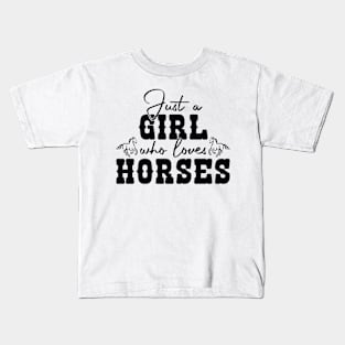 Just A Girl Who Loves Horses Kids T-Shirt